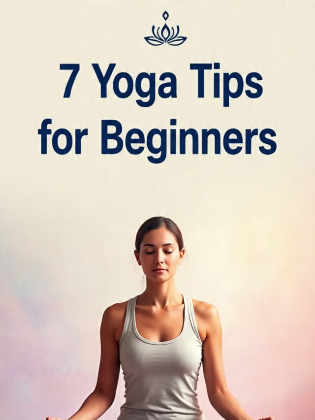 7 Tips of Yoga for a Healthy Mind and Body