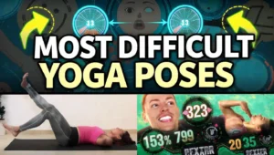 Most Difficult Yoga Poses
