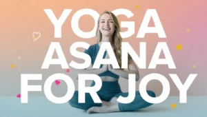what is the yoga asana for joy set