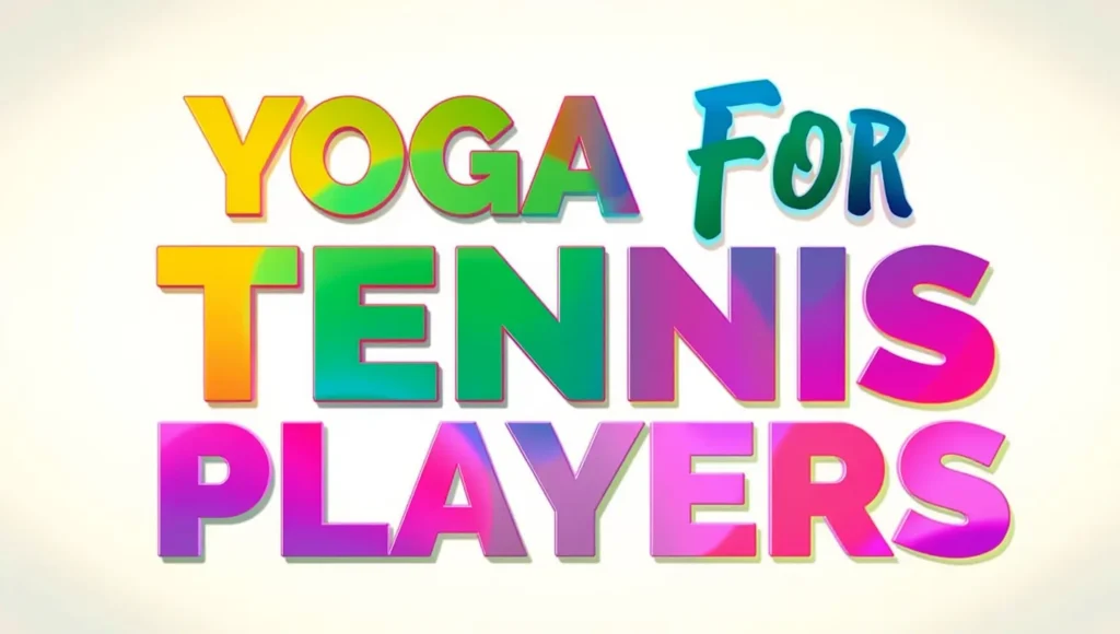 Yoga For Tennis Players