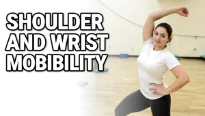 Shoulder and Wrist Mobility
