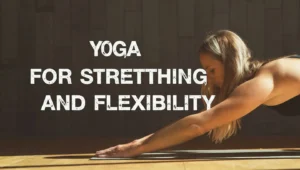 yoga for stretching and flexibility