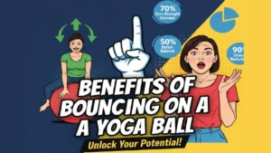 Benefits of bouncing on a yoga ball​